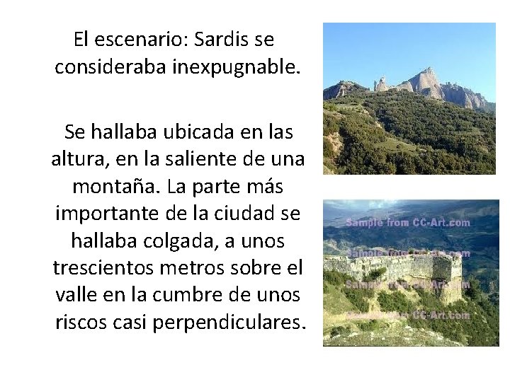  El escenario: Sardis se consideraba inexpugnable. Se hallaba ubicada en las altura, en