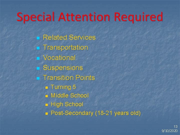 Special Attention Required n n n Related Services Transportation Vocational Suspensions Transition Points n