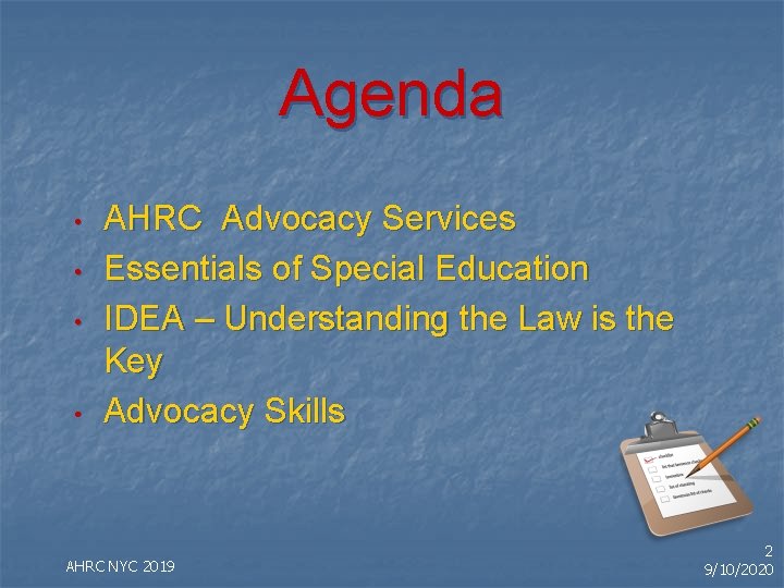 Agenda • • AHRC Advocacy Services Essentials of Special Education IDEA – Understanding the