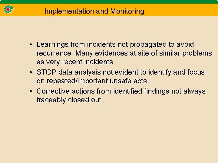 Implementation and Monitoring • Learnings from incidents not propagated to avoid recurrence. Many evidences