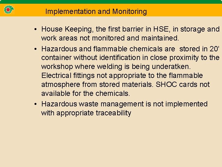 Implementation and Monitoring • House Keeping, the first barrier in HSE, in storage and