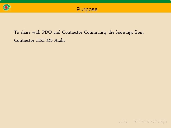 Purpose To share with PDO and Contractor Community the learnings from Contractor HSE MS