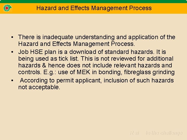 Hazard and Effects Management Process • There is inadequate understanding and application of the