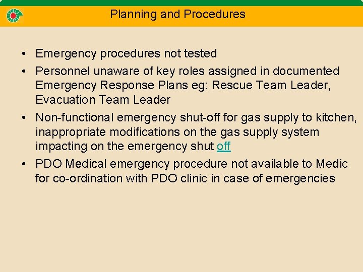 Planning and Procedures • Emergency procedures not tested • Personnel unaware of key roles