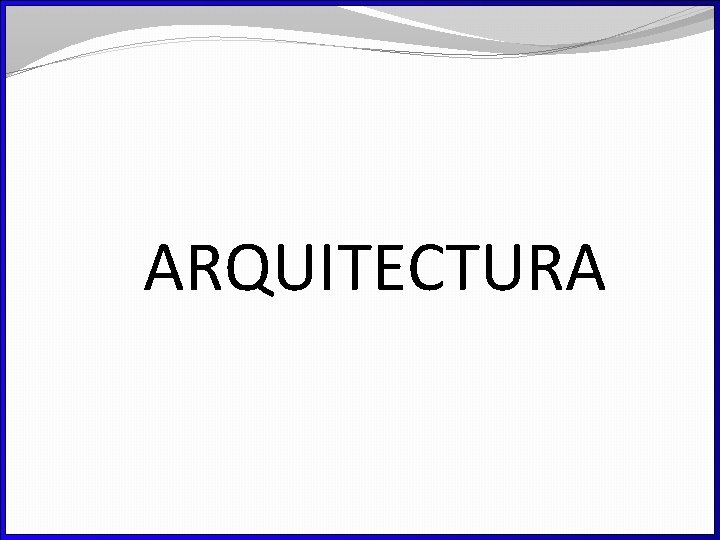 ARQUITECTURA 