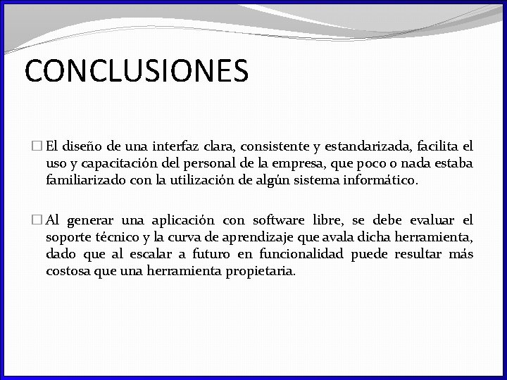 CONCLUSIONES � El diseño de una interfaz clara, consistente y estandarizada, facilita el uso