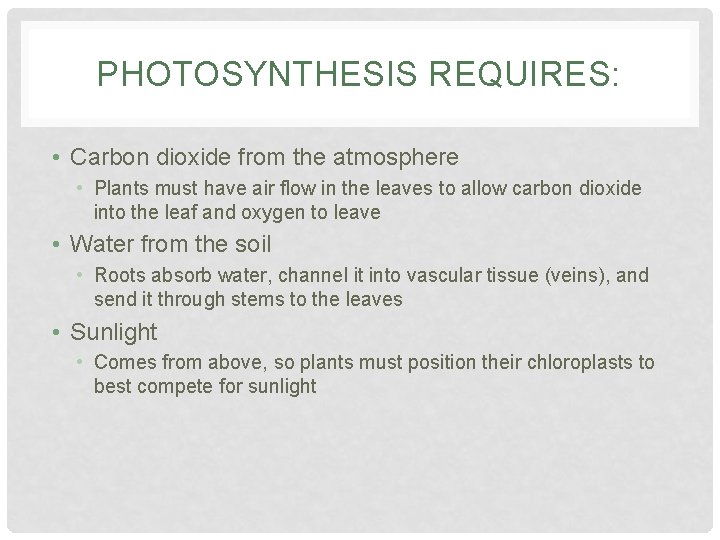 PHOTOSYNTHESIS REQUIRES: • Carbon dioxide from the atmosphere • Plants must have air flow PHOTOSYNTHESIS REQUIRES: • Carbon dioxide from the atmosphere • Plants must have air flow