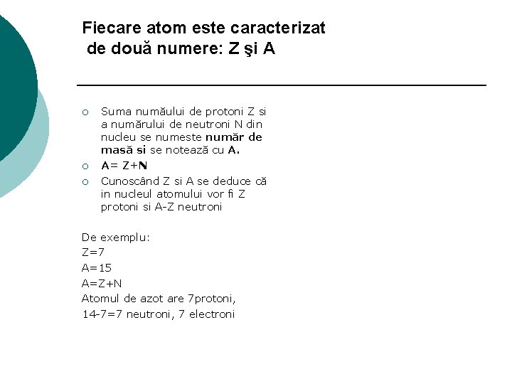 Fiecare atom este caracterizat de două numere: Z şi A ¡ ¡ ¡ Suma