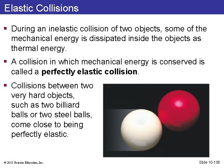 Elastic Collisions § During an inelastic collision of two objects, some of the mechanical