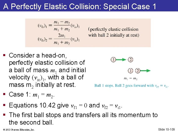 A Perfectly Elastic Collision: Special Case 1 § Consider a head-on, perfectly elastic collision