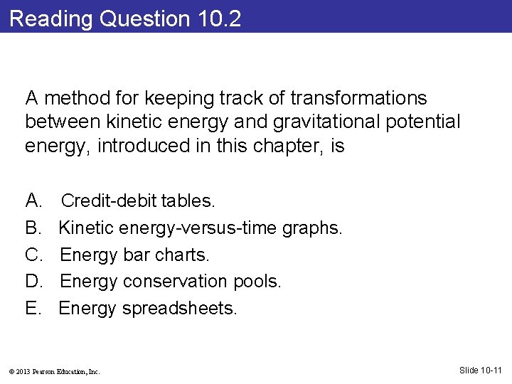 Reading Question 10. 2 A method for keeping track of transformations between kinetic energy