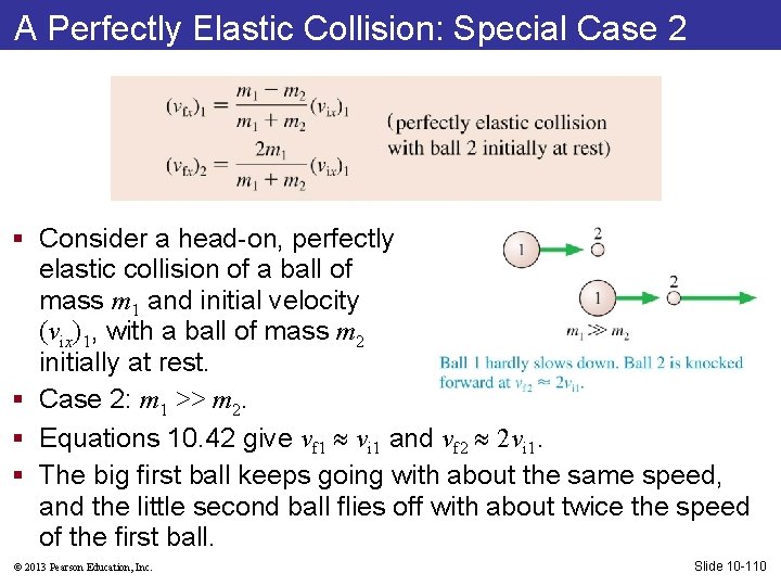 A Perfectly Elastic Collision: Special Case 2 § Consider a head-on, perfectly elastic collision
