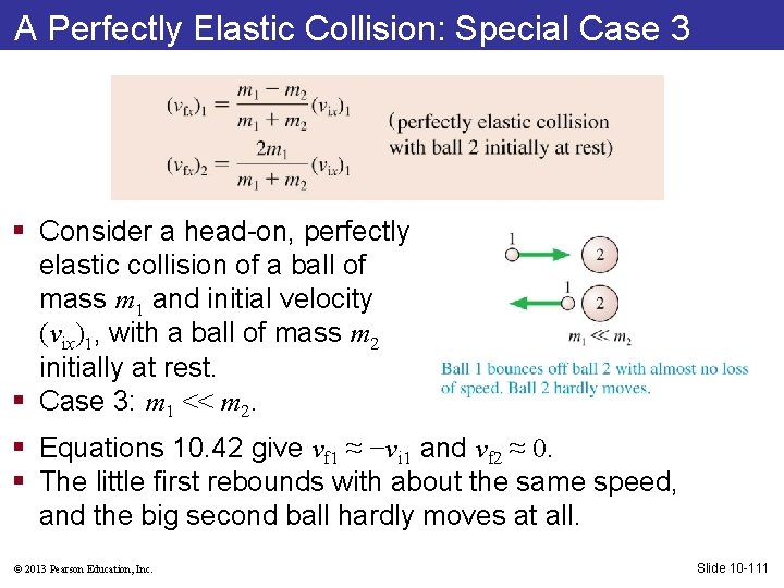 A Perfectly Elastic Collision: Special Case 3 § Consider a head-on, perfectly elastic collision