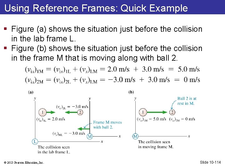 Using Reference Frames: Quick Example § Figure (a) shows the situation just before the