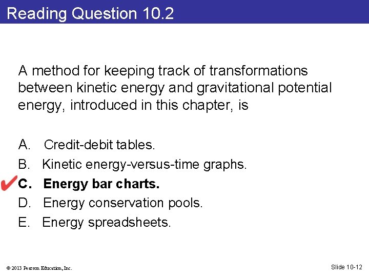 Reading Question 10. 2 A method for keeping track of transformations between kinetic energy