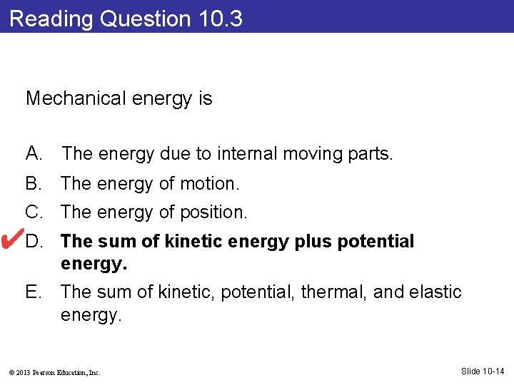 Reading Question 10. 3 Mechanical energy is A. The energy due to internal moving