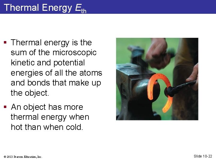 Thermal Energy Eth § Thermal energy is the sum of the microscopic kinetic and