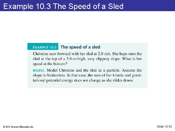 Example 10. 3 The Speed of a Sled © 2013 Pearson Education, Inc. Slide