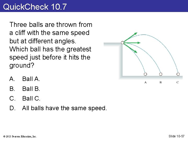 Quick. Check 10. 7 Three balls are thrown from a cliff with the same