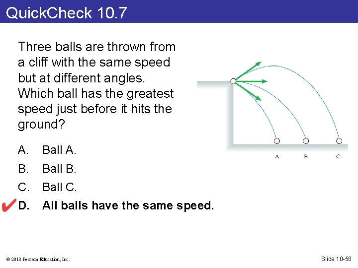 Quick. Check 10. 7 Three balls are thrown from a cliff with the same