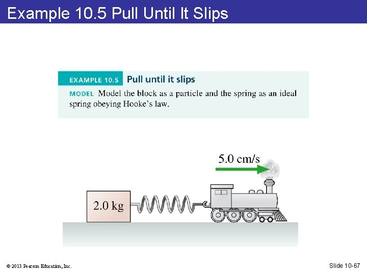 Example 10. 5 Pull Until It Slips © 2013 Pearson Education, Inc. Slide 10