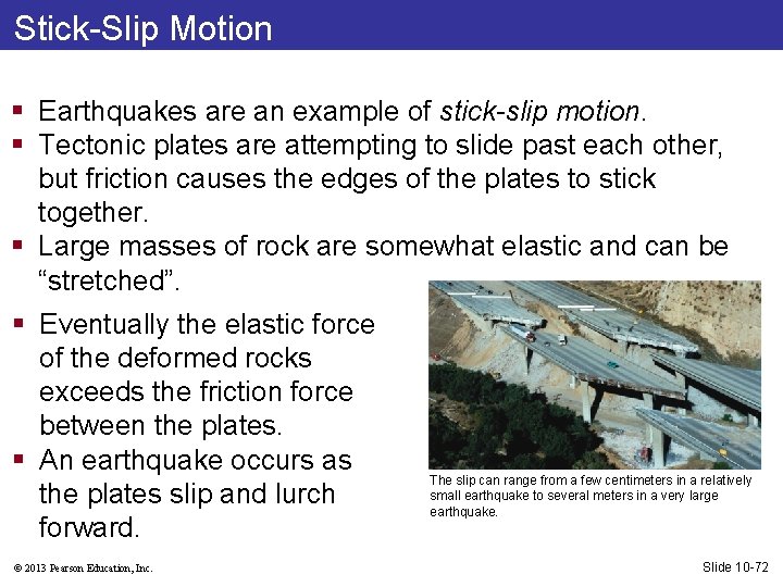 Stick-Slip Motion § Earthquakes are an example of stick-slip motion. § Tectonic plates are