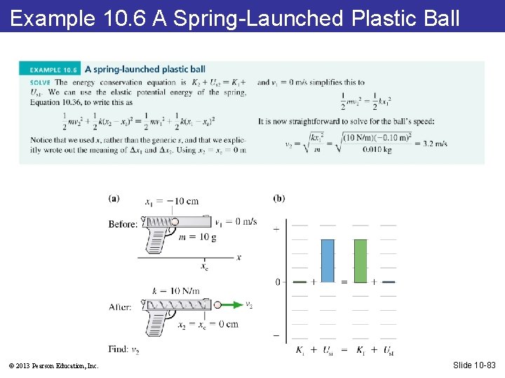 Example 10. 6 A Spring-Launched Plastic Ball © 2013 Pearson Education, Inc. Slide 10