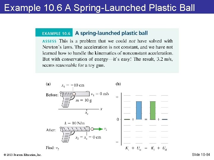 Example 10. 6 A Spring-Launched Plastic Ball © 2013 Pearson Education, Inc. Slide 10