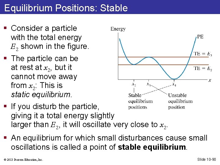 Equilibrium Positions: Stable § Consider a particle with the total energy E 2 shown