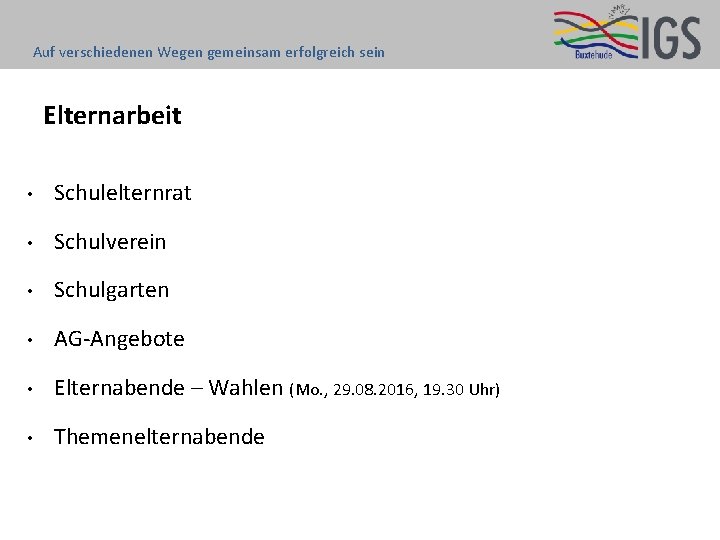 Auf verschiedenen Wegen gemeinsam erfolgreich sein Elternarbeit • Schulelternrat • Schulverein • Schulgarten •