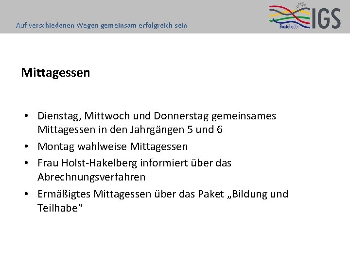 Auf verschiedenen Wegen gemeinsam erfolgreich sein Mittagessen • Dienstag, Mittwoch und Donnerstag gemeinsames Mittagessen