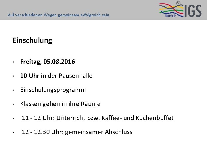 Auf verschiedenen Wegen gemeinsam erfolgreich sein Einschulung • Freitag, 05. 08. 2016 • 10