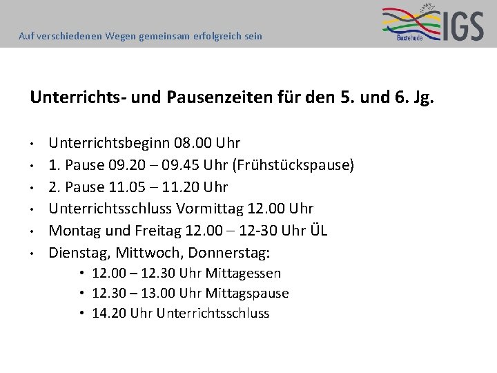 Auf verschiedenen Wegen gemeinsam erfolgreich sein Unterrichts- und Pausenzeiten für den 5. und 6.
