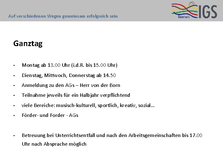 Auf verschiedenen Wegen gemeinsam erfolgreich sein Ganztag • Montag ab 13. 00 Uhr (i.