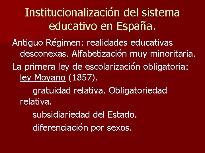 Institucionalización del sistema educativo en España. Antiguo Régimen: realidades educativas desconexas. Alfabetización muy minoritaria.