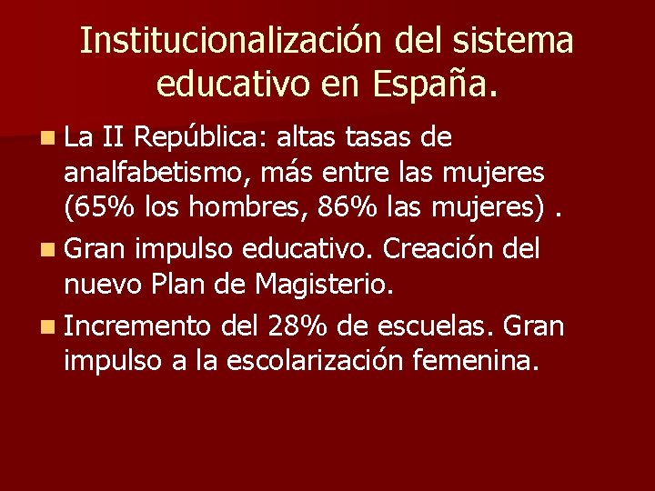 Institucionalización del sistema educativo en España. n La II República: altas tasas de analfabetismo,