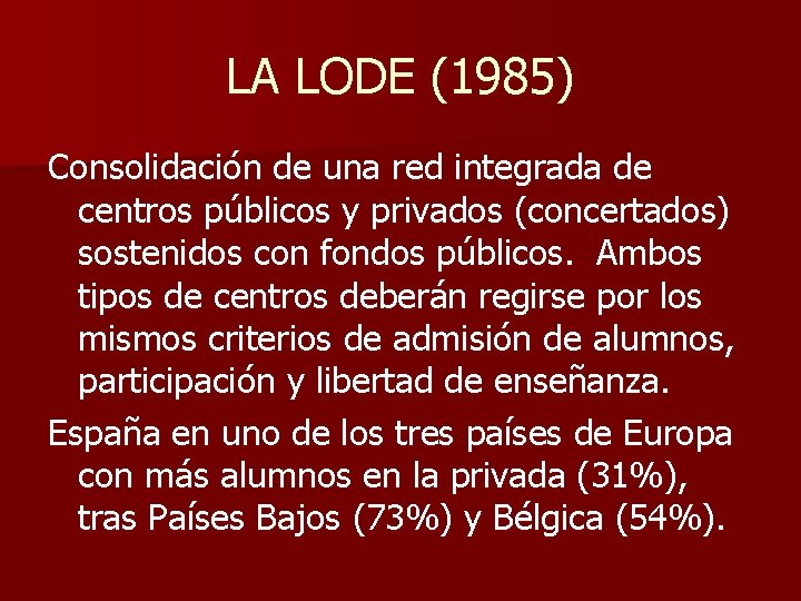 LA LODE (1985) Consolidación de una red integrada de centros públicos y privados (concertados)