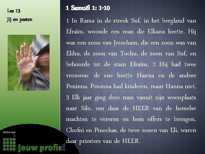 Les 13 Jij en pesten 1 Samuël 1: 1 -10 1 In Rama in