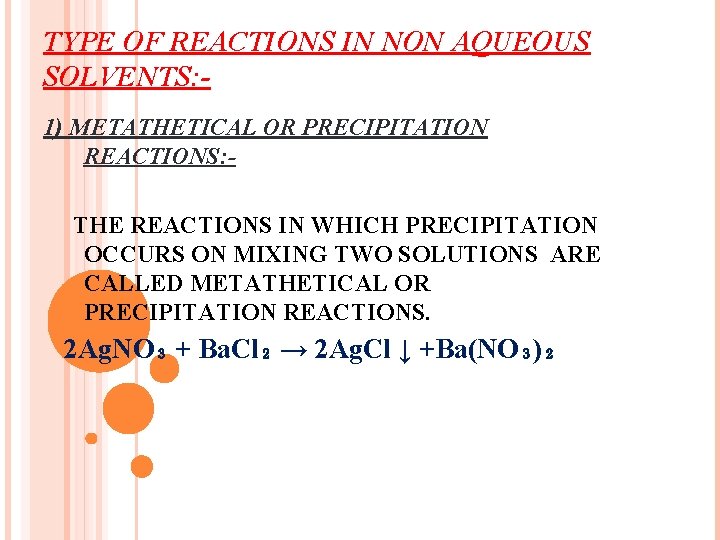 TYPE OF REACTIONS IN NON AQUEOUS SOLVENTS: 1) METATHETICAL OR PRECIPITATION REACTIONS: THE REACTIONS