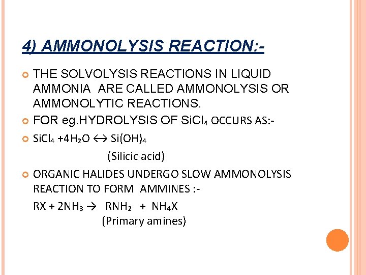 4) AMMONOLYSIS REACTION: THE SOLVOLYSIS REACTIONS IN LIQUID AMMONIA ARE CALLED AMMONOLYSIS OR AMMONOLYTIC