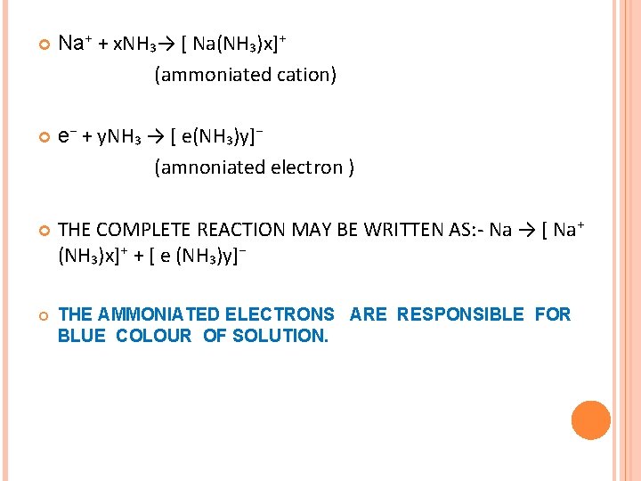  Na⁺ + x. NH₃→ [ Na(NH₃)x]⁺ (ammoniated cation) e⁻ + y. NH₃ →