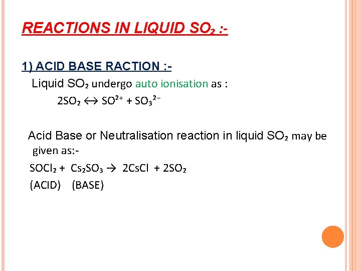 REACTIONS IN LIQUID SO₂ : 1) ACID BASE RACTION : Liquid SO₂ undergo auto