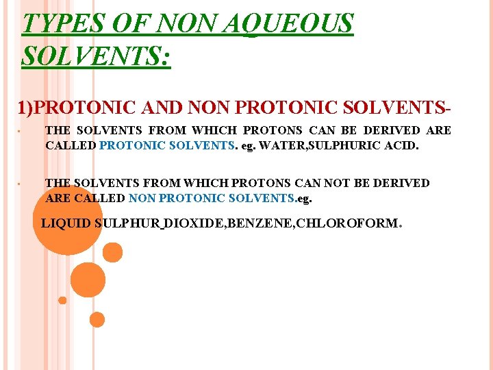 TYPES OF NON AQUEOUS SOLVENTS: 1)PROTONIC AND NON PROTONIC SOLVENTS • THE SOLVENTS FROM