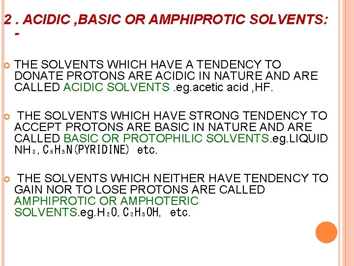 2. ACIDIC , BASIC OR AMPHIPROTIC SOLVENTS: THE SOLVENTS WHICH HAVE A TENDENCY TO