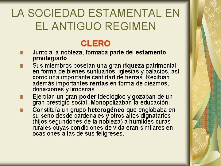 LA SOCIEDAD ESTAMENTAL EN EL ANTIGUO REGIMEN CLERO Junto a la nobleza, formaba parte