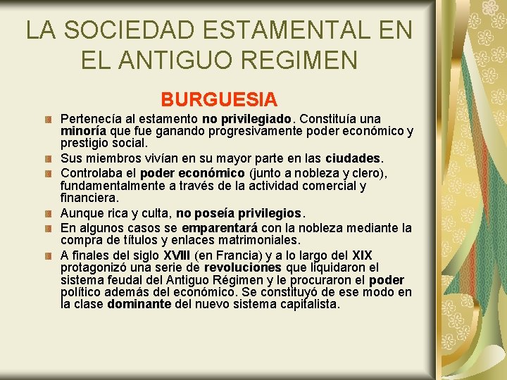 LA SOCIEDAD ESTAMENTAL EN EL ANTIGUO REGIMEN BURGUESIA Pertenecía al estamento no privilegiado. Constituía