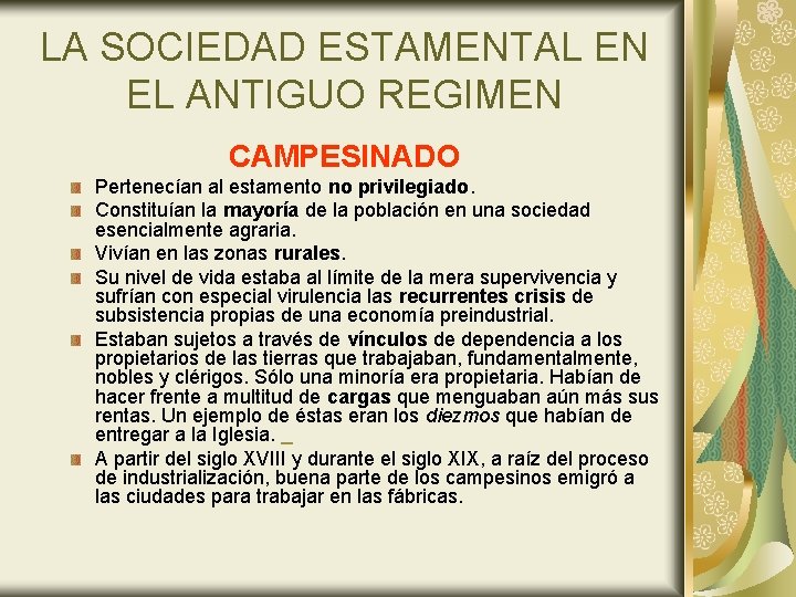 LA SOCIEDAD ESTAMENTAL EN EL ANTIGUO REGIMEN CAMPESINADO Pertenecían al estamento no privilegiado. Constituían