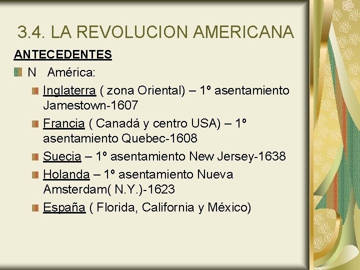 3. 4. LA REVOLUCION AMERICANA ANTECEDENTES N América: Inglaterra ( zona Oriental) – 1º