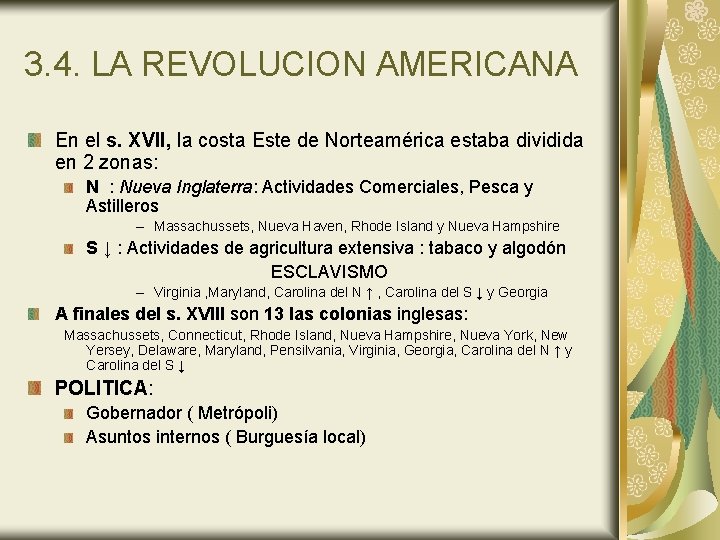 3. 4. LA REVOLUCION AMERICANA En el s. XVII, la costa Este de Norteamérica