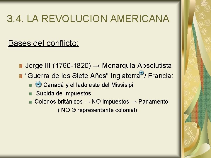 3. 4. LA REVOLUCION AMERICANA Bases del conflicto: Jorge III (1760 -1820) → Monarquía